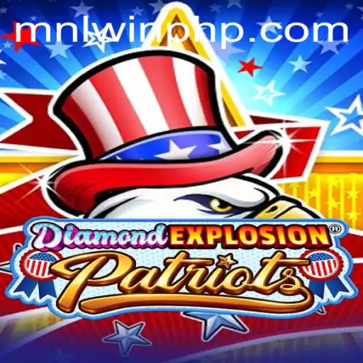Exploring the Explosive World of DiamondExplosionPatriots and the Impact of MNLWin