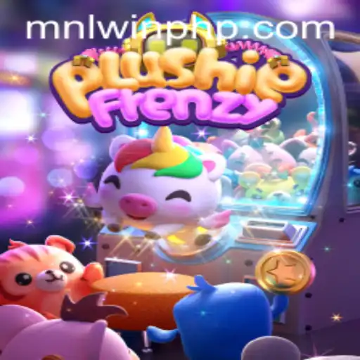 Explore the World of PlushieFrenzy and Master the Art of MNLWin